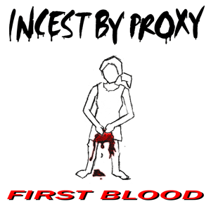 Incest by Proxy - First Blood